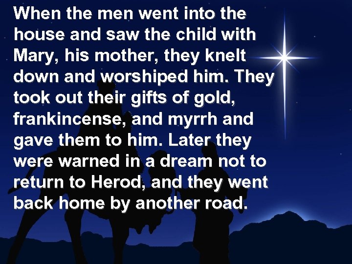 When the men went into the house and saw the child with Mary, his