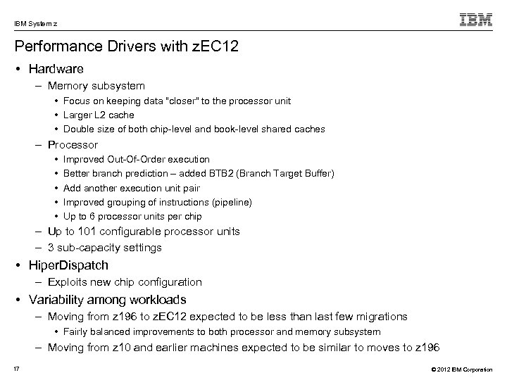 IBM System z Performance Drivers with z. EC 12 • Hardware – Memory subsystem