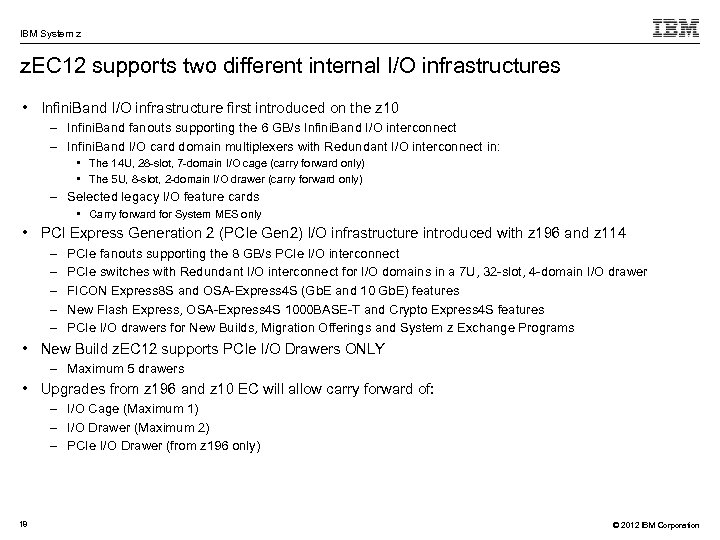 IBM System z z. EC 12 supports two different internal I/O infrastructures • Infini.