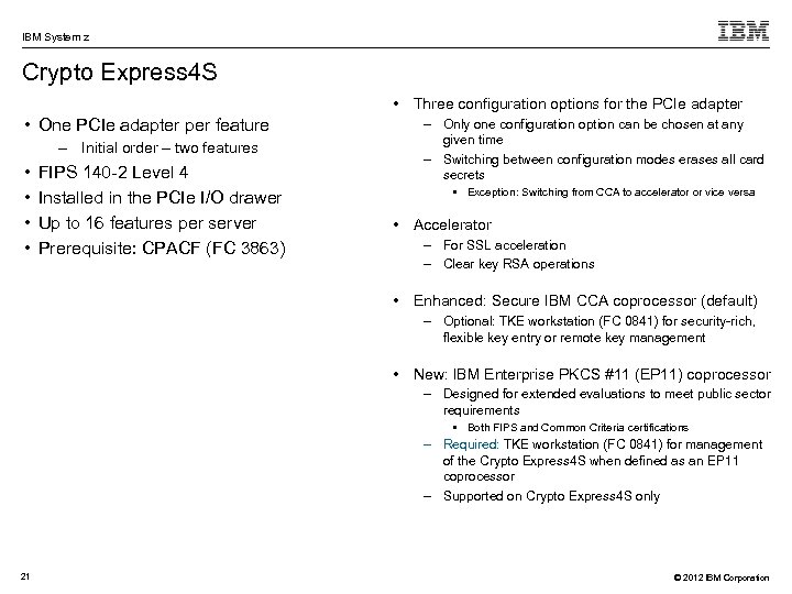 IBM System z Crypto Express 4 S • Three configuration options for the PCIe