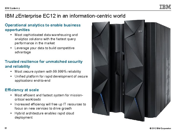 IBM System z IBM z. Enterprise EC 12 in an information-centric world Operational analytics