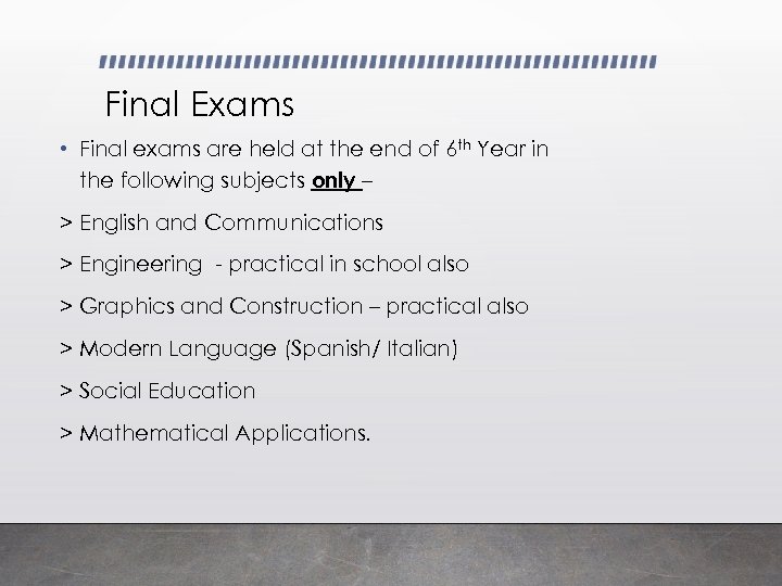 Final Exams • Final exams are held at the end of 6 th Year