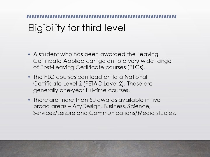 Eligibility for third level • A student who has been awarded the Leaving Certificate