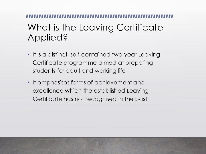 What is the Leaving Certificate Applied? • It is a distinct, self-contained two-year Leaving