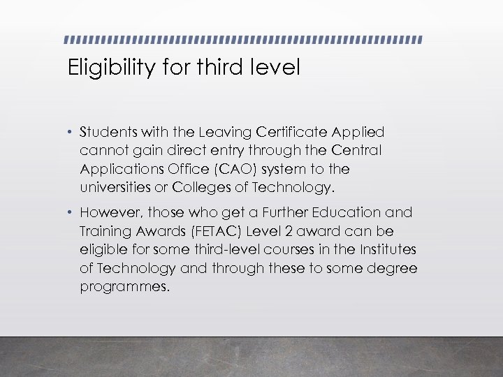 Eligibility for third level • Students with the Leaving Certificate Applied cannot gain direct