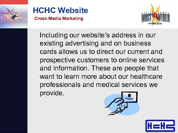 LOGO HCHC Website Cross-Media Marketing Including our website’s address in our existing advertising and