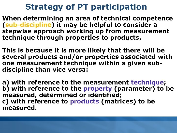 Strategy of PT participation When determining an area of technical competence (sub-discipline) it may