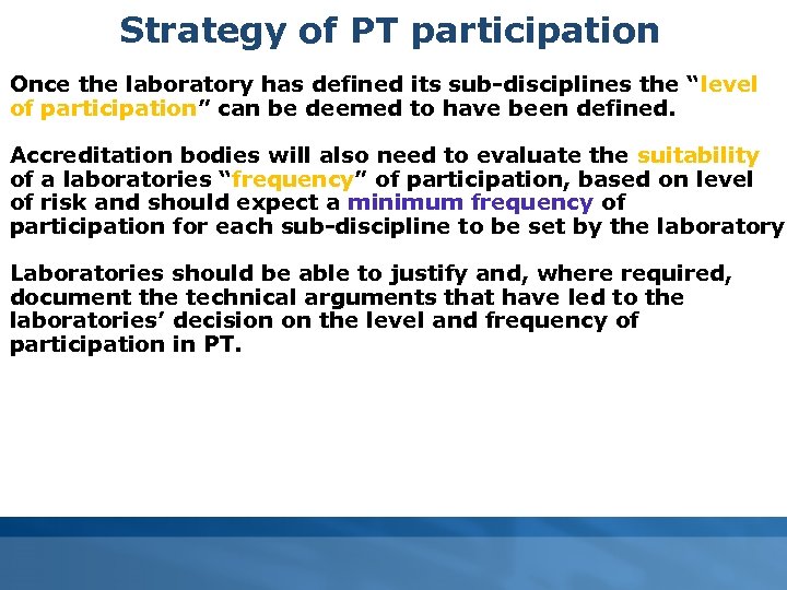 Strategy of PT participation Once the laboratory has defined its sub-disciplines the “level of