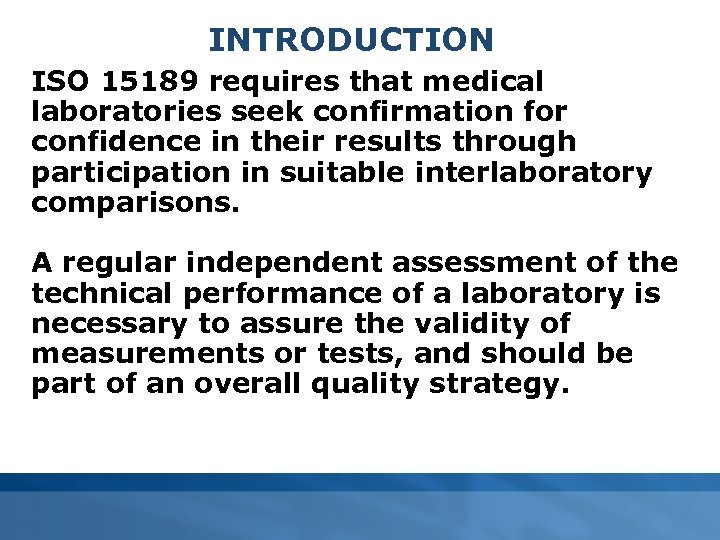 INTRODUCTION ISO 15189 requires that medical laboratories seek confirmation for confidence in their results