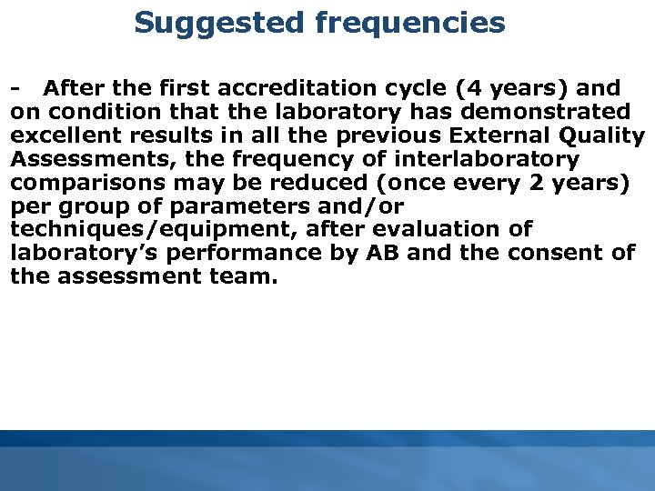 Suggested frequencies - After the first accreditation cycle (4 years) and on condition that