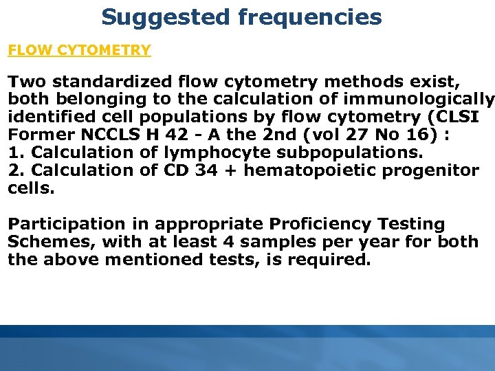 Suggested frequencies FLOW CYTOMETRY Two standardized flow cytometry methods exist, both belonging to the