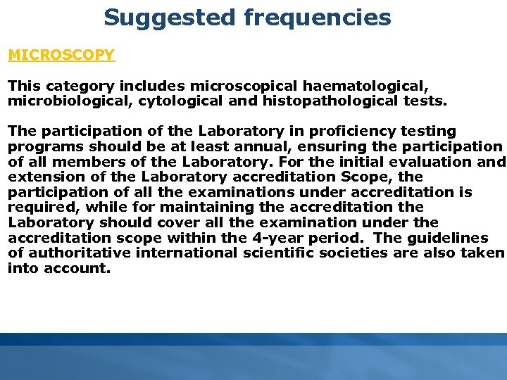 Suggested frequencies MICROSCOPY This category includes microscopical haematological, microbiological, cytological and histopathological tests. The