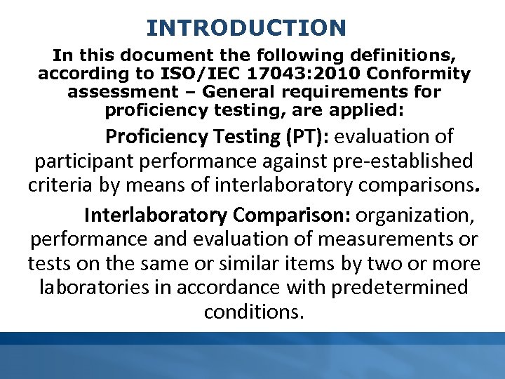 INTRODUCTION In this document the following definitions, according to ISO/IEC 17043: 2010 Conformity assessment