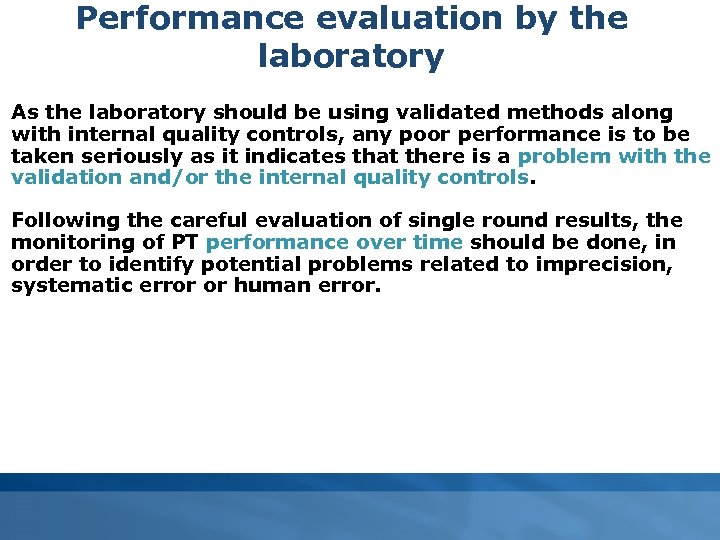 Performance evaluation by the laboratory As the laboratory should be using validated methods along