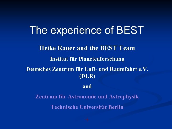 The experience of BEST Heike Rauer and the BEST Team Institut für Planetenforschung Deutsches