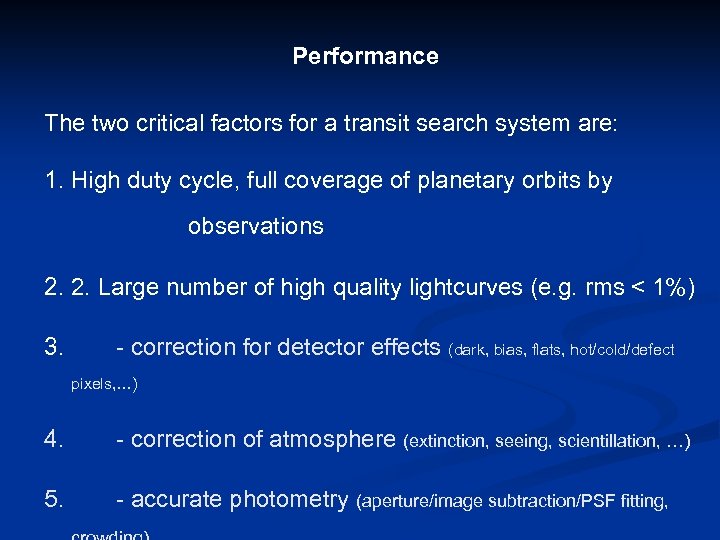 Performance The two critical factors for a transit search system are: 1. High duty