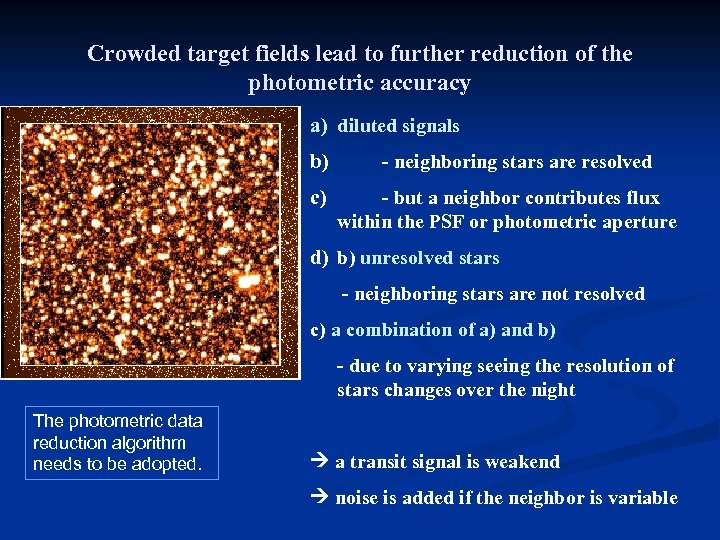 Crowded target fields lead to further reduction of the photometric accuracy a) diluted signals