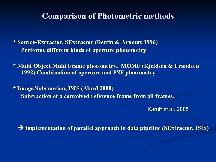 Comparison of Photometric methods * Source-Extractor, SExtractor (Bertin & Arnouts 1996) Performs different kinds