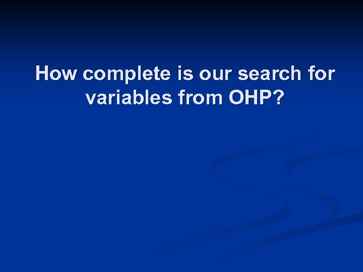 How complete is our search for variables from OHP? 
