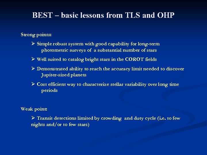 BEST – basic lessons from TLS and OHP Strong points: Ø Simple robust system