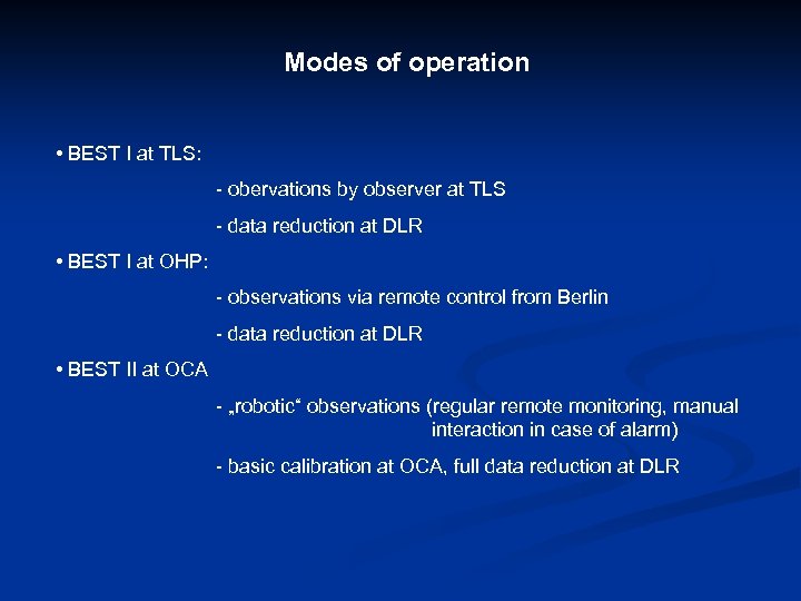 Modes of operation • BEST I at TLS: - obervations by observer at TLS