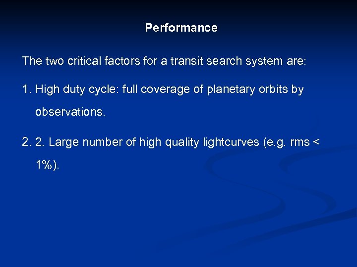 Performance The two critical factors for a transit search system are: 1. High duty