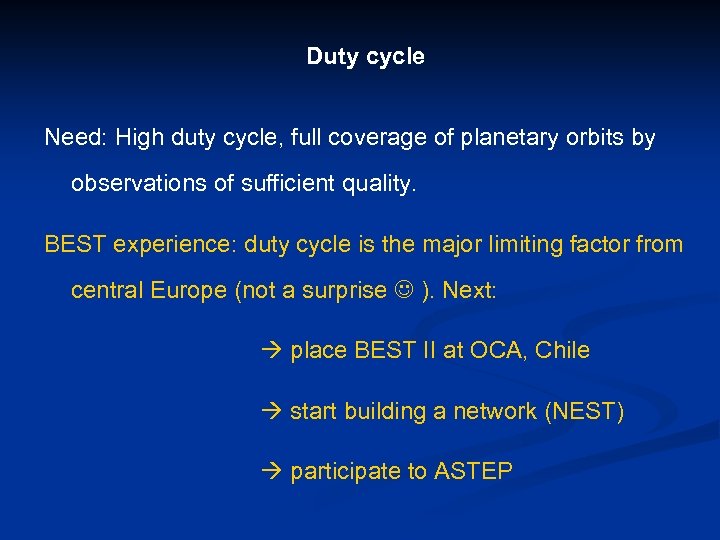 Duty cycle Need: High duty cycle, full coverage of planetary orbits by observations of