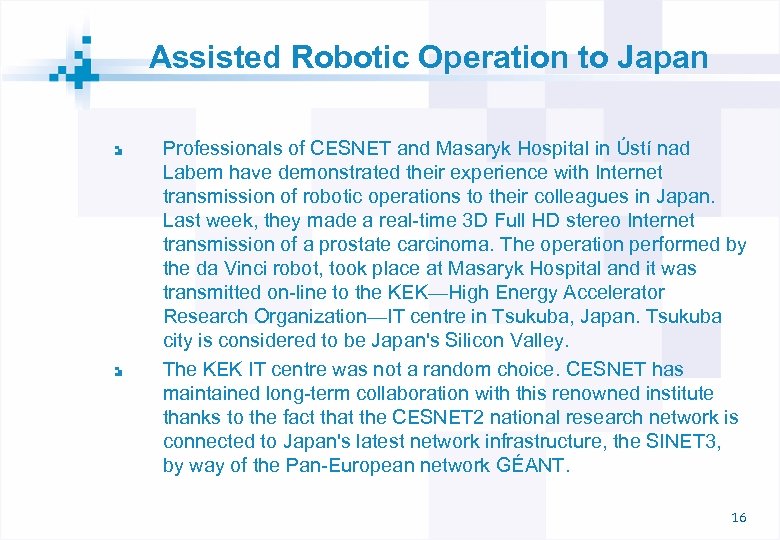 Assisted Robotic Operation to Japan Professionals of CESNET and Masaryk Hospital in Ústí nad