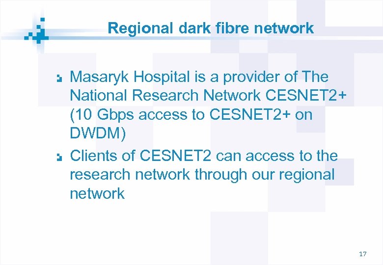 Regional dark fibre network Masaryk Hospital is a provider of The National Research Network