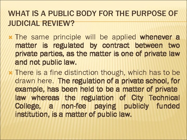 WHAT IS A PUBLIC BODY FOR THE PURPOSE OF JUDICIAL REVIEW? The same principle