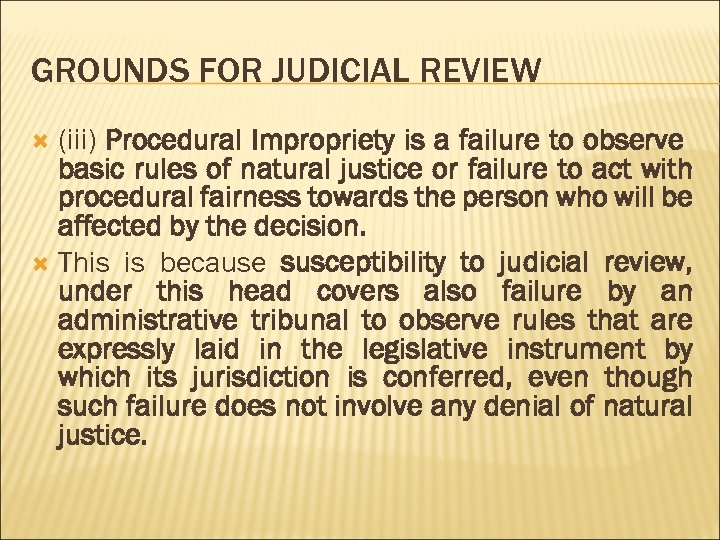 GROUNDS FOR JUDICIAL REVIEW (iii) Procedural Impropriety is a failure to observe basic rules