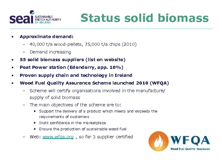 Status solid biomass • Approximate demand: – 40, 000 t/a wood-pellets, 75, 000 t/a