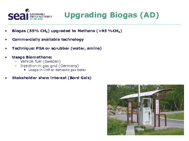 Upgrading Biogas (AD) • Biogas (55% CH 4) upgraded to Methane (>95 %CH 4)