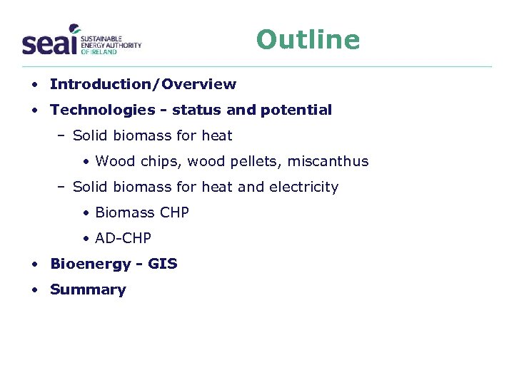 Outline • Introduction/Overview • Technologies - status and potential – Solid biomass for heat