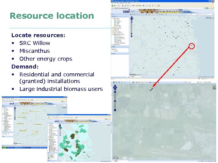 Resource location Locate resources: • SRC Willow • Miscanthus • Other energy crops Demand: