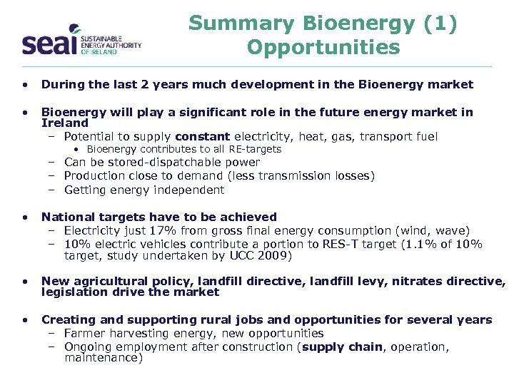 Summary Bioenergy (1) Opportunities • During the last 2 years much development in the