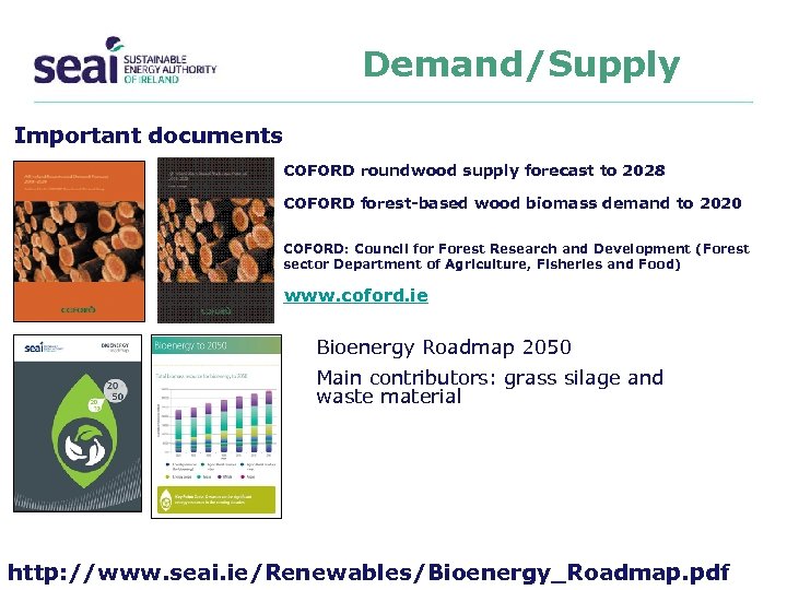 Demand/Supply Important documents COFORD roundwood supply forecast to 2028 COFORD forest-based wood biomass demand