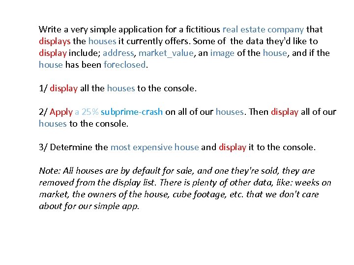 Write a very simple application for a fictitious real estate company that displays the