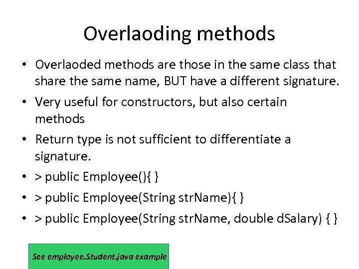 Overlaoding methods • Overlaoded methods are those in the same class that share the
