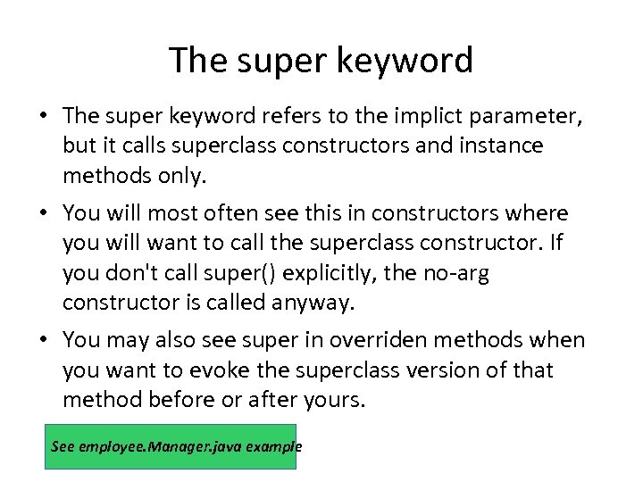The super keyword • The super keyword refers to the implict parameter, but it