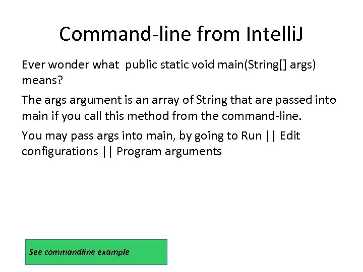 Command-line from Intelli. J Ever wonder what public static void main(String[] args) means? The