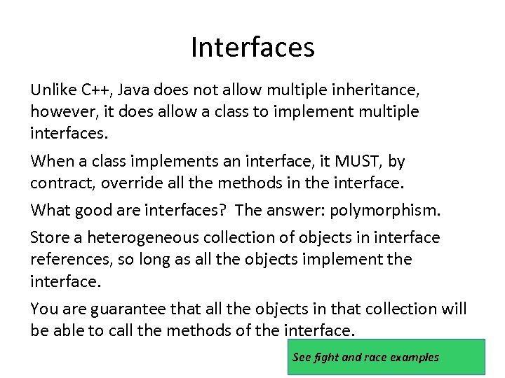 Interfaces Unlike C++, Java does not allow multiple inheritance, however, it does allow a