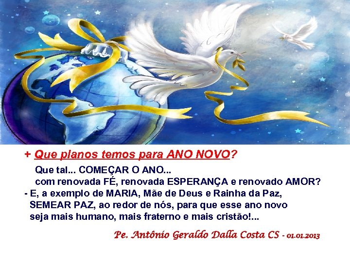 + Que planos temos para ANO NOVO? Que tal. . . COMEÇAR O ANO.