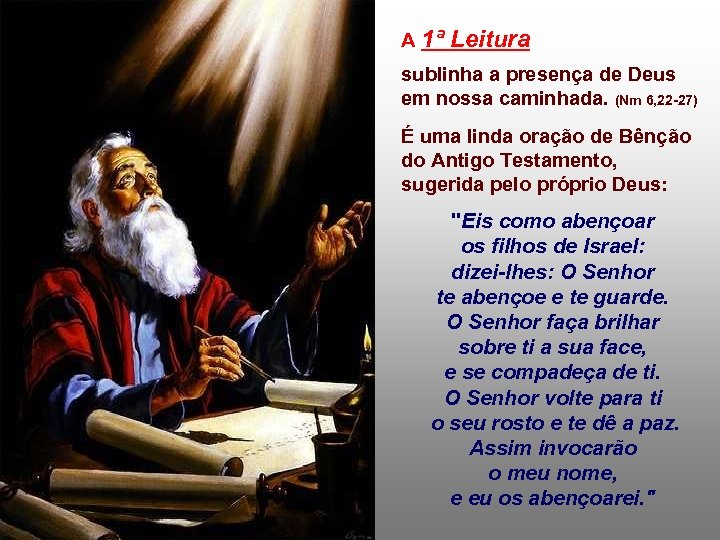 A 1ª Leitura sublinha a presença de Deus em nossa caminhada. (Nm 6, 22