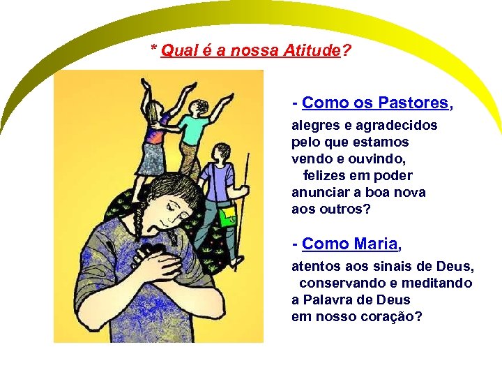 * Qual é a nossa Atitude? - Como os Pastores, alegres e agradecidos pelo