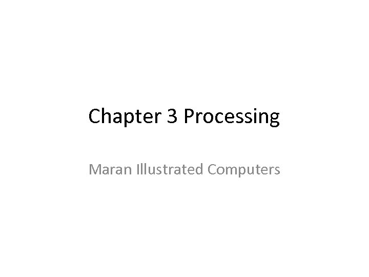 Chapter 3 Processing Maran Illustrated Computers 
