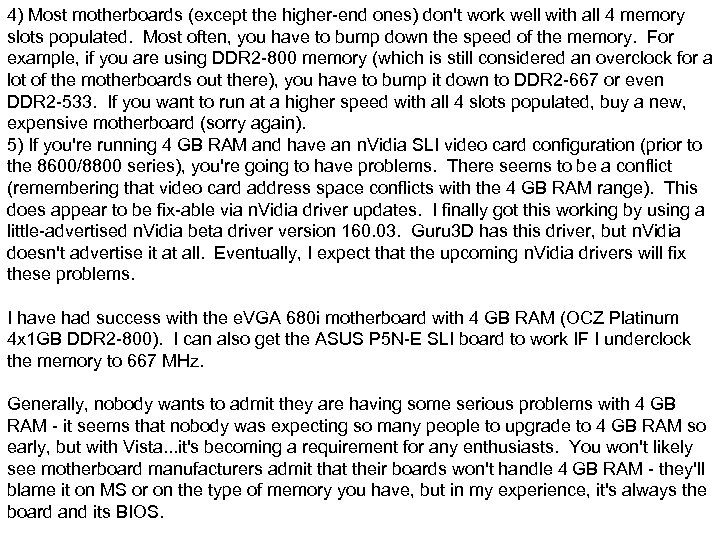 4) Most motherboards (except the higher-end ones) don't work well with all 4 memory