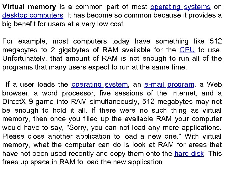 Virtual memory is a common part of most operating systems on desktop computers. It