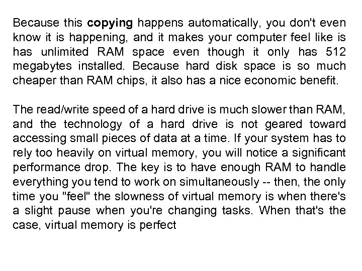 Because this copying happens automatically, you don't even know it is happening, and it