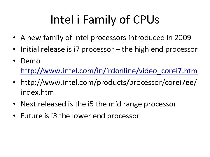 Intel i Family of CPUs • A new family of Intel processors introduced in